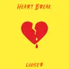 Looser - Heart Break - Single